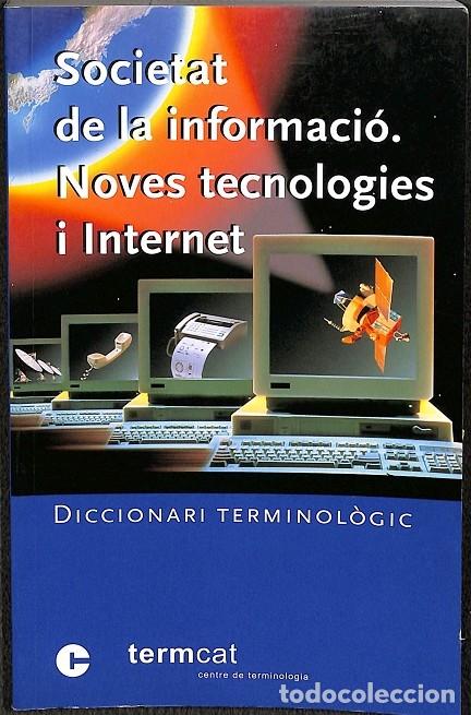 Libros de segunda mano: SOCIETAT DE LA INFORMACI&Oacute; - NOVES TECNOLOGIES I INTERNET - TERMCAT - 2000 - Foto 1