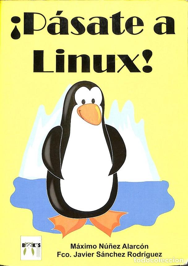 Libros de segunda mano: P&Aacute;SATE A LINUX - N&Uacute;&Ntilde;EZ ALARC&Oacute;N, M&Aacute;XIMO / S&Aacute;NCHEZ RODR&Iacute;GUEZ, FRANCISCO JAVIER - INFORBOOKS - 2007 - Foto 1