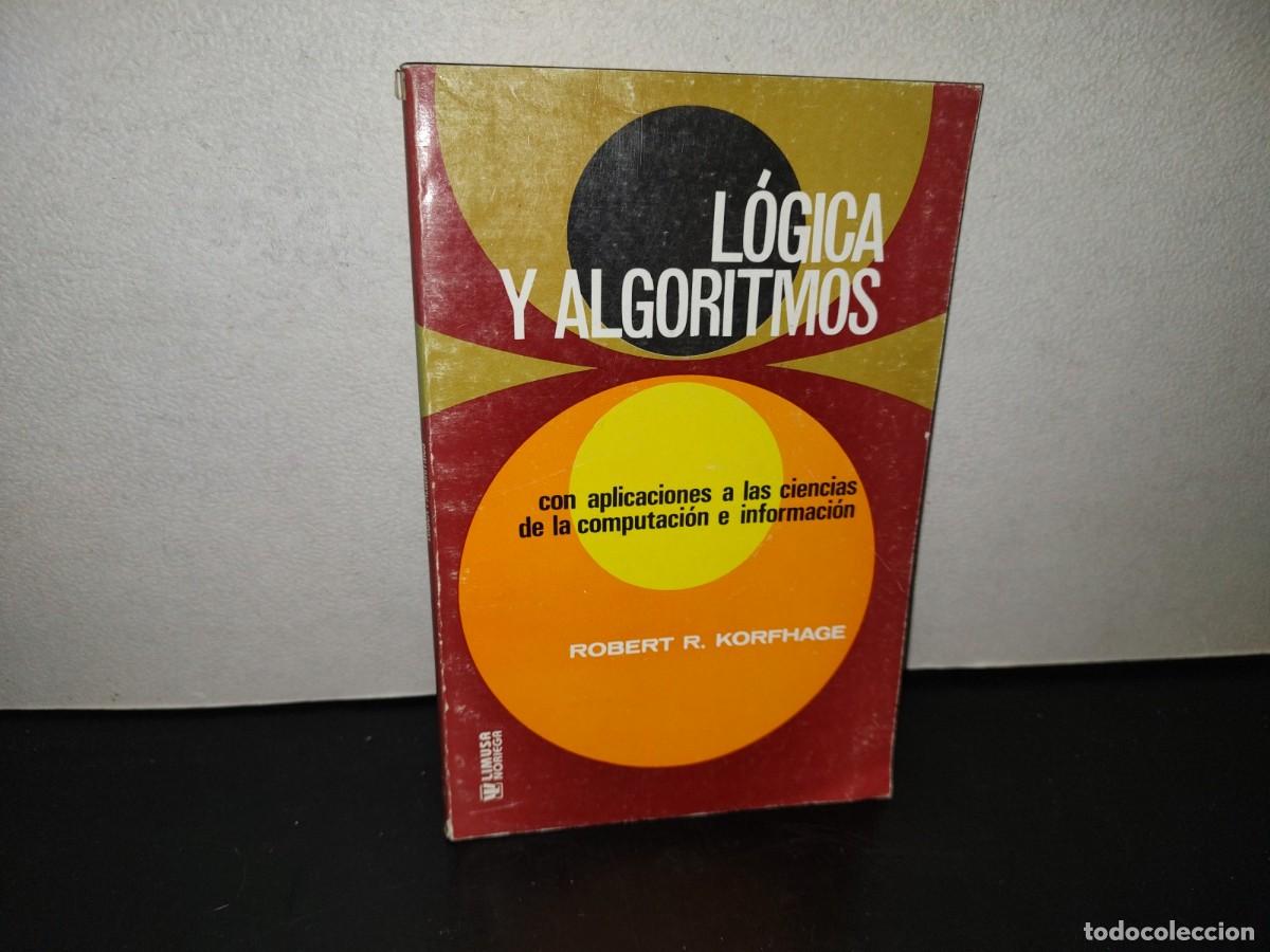 Libros de segunda mano: 204- L&Oacute;GICA Y ALGOR&Iacute;TMOS - ROBERT R. KORFHAGE - Foto 1