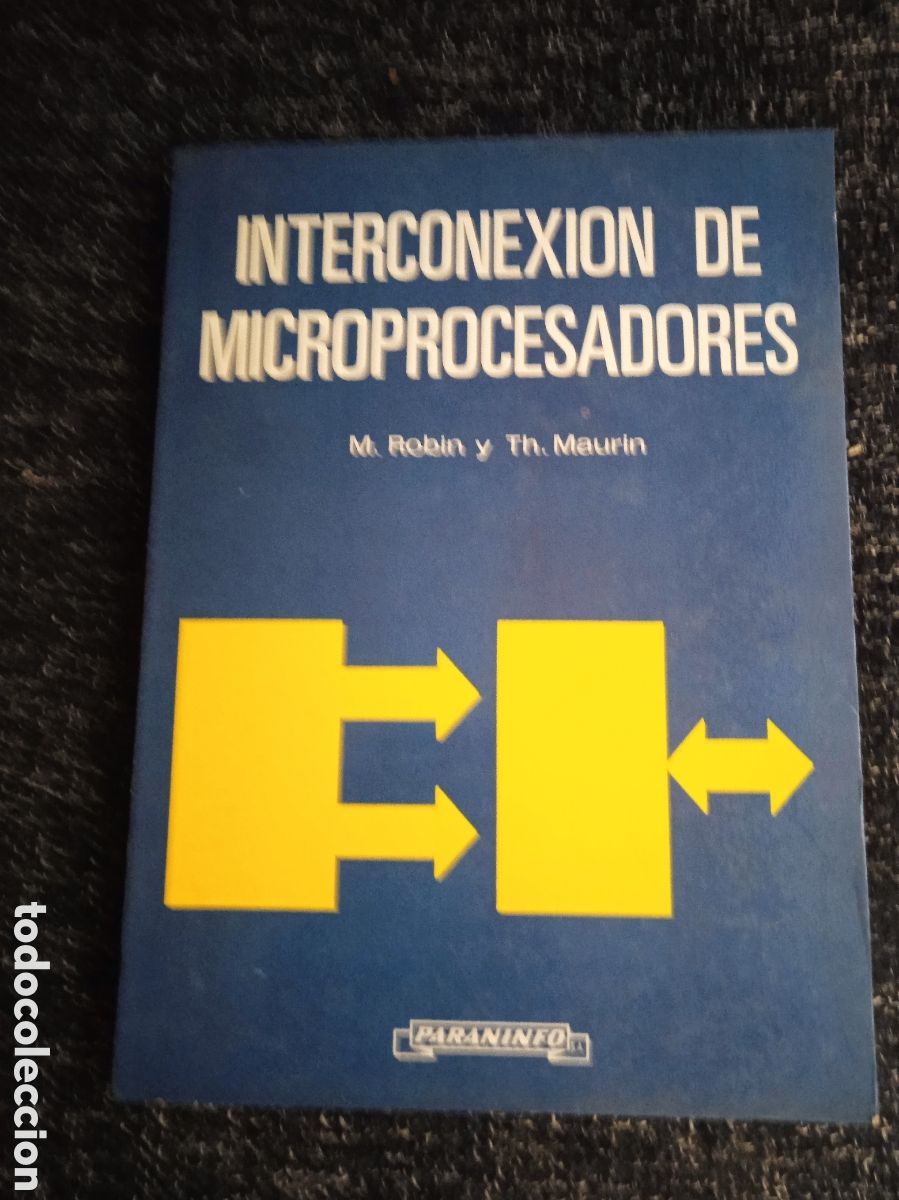Libros de segunda mano: INTERCONEXI&Oacute;N DE MICROPROCESADORES / M. ROBIN y TH. MAURIN -ED. PARANINFO - INFORMATICA - Foto 1