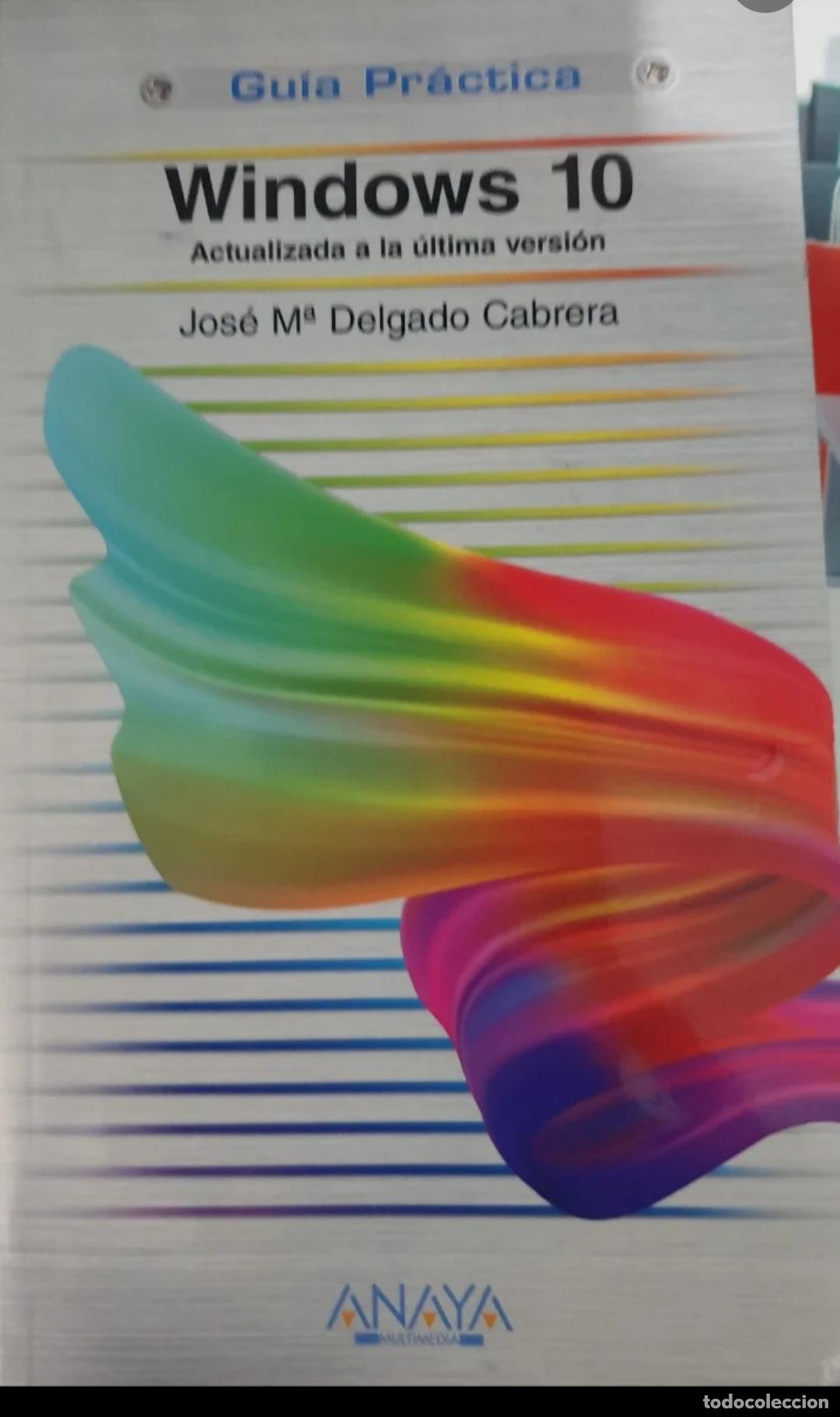 Libros de segunda mano: Gu&iacute;a Pr&aacute;ctica Windows 10 /Jos&eacute; Maria Delgado Cabrera - Foto 1
