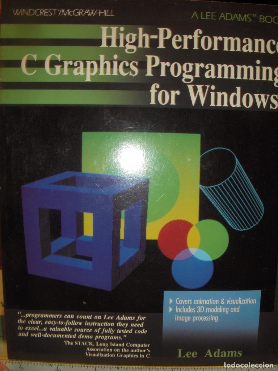 Libros de segunda mano: HIGH PERFOMANCE C GRAPHICS PROGRAMMING FOR WINDOWS - LEE ADAMS - MC GRAW HILL, 1992 (EN INGLES) - Foto 1