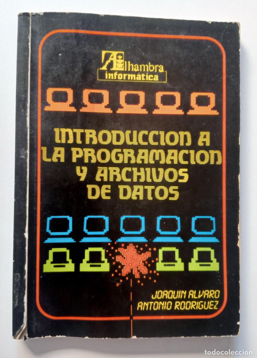 Libros de segunda mano: LIBRO INFORM&Aacute;TICA: INTRODUCCI&Oacute;N A LA PROGRAMACI&Oacute;N Y ARCHIVOS DE DATOS (ALHAMBRA) - Foto 1
