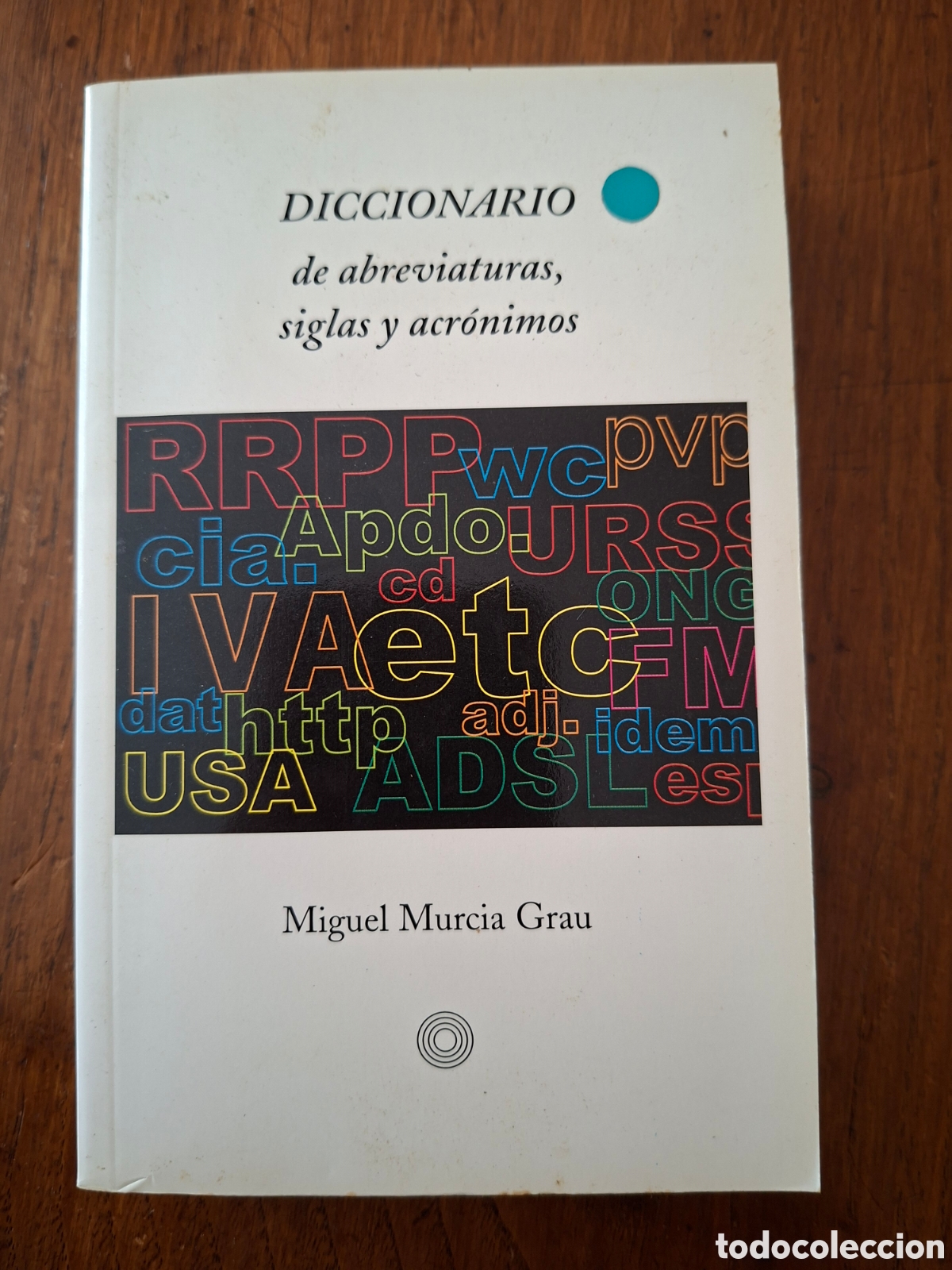 Libros de segunda mano: Diccionario de abreviaturas, siglas y acr&oacute;nimos / Miguel Murcia Grau / Ed. Pen&iacute;nsula, Barcelona 2002