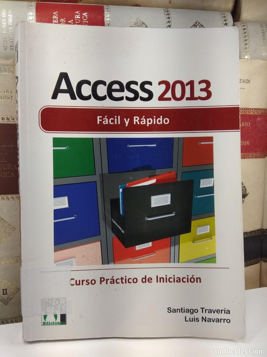 Libros de segunda mano: ACCESS 2013. F&Aacute;CIL Y R&Aacute;PIDO. CURSO PR&Aacute;CTICO DE INICIACI&Oacute;N. - Foto 1