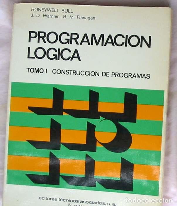Libros de segunda mano: PROGRAMACI&Oacute;N L&Oacute;GICA - I / CONSTRUCCI&Oacute;N DE PROGRAMAS - H. BULL / J. D. WARNIEB 1979 - VER INDICE