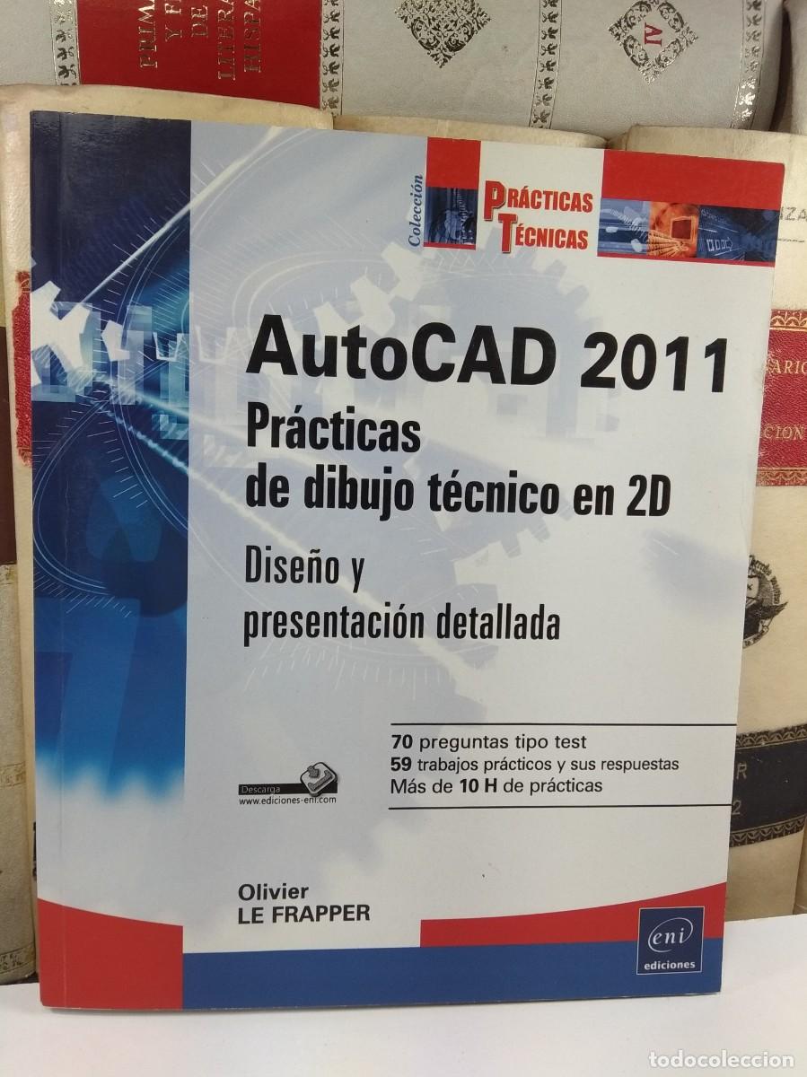 Libros de segunda mano: AUTOCAD 2011. PR&Aacute;CTICAS DE DIBUJO T&Eacute;CNICO EN 2D. Por Oliver Le Frapper. Col. Pr&aacute;cticas T&eacute;cnicas