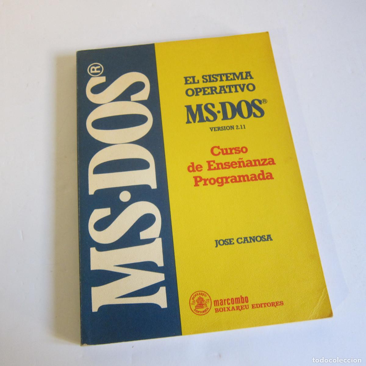Libros de segunda mano: EL SISTEMA OPERATIVO MS-DOS VERSI&Oacute;N 2.11 - JOSE CANOSA (MARCONBO) MANUAL