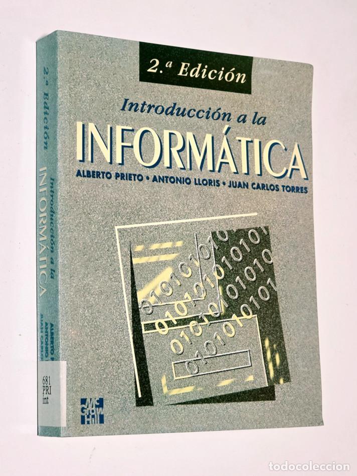 Libros de segunda mano: INTRODUCCI&Oacute;N A LA INFORM&Aacute;TICA - PRIETO, AlbertO - LLORIS, Antonio - TORRES, Juan Carlos