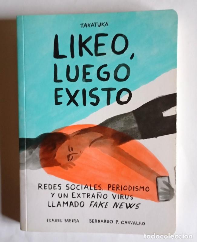 Libros de segunda mano: LIKEO, LUEGO EXISTO - REDES SOCIALES, PERIODISMO Y UN EXTRA&Ntilde;O VIRUS LLAMADO FAKE NEWS - ISABEL MEIRA