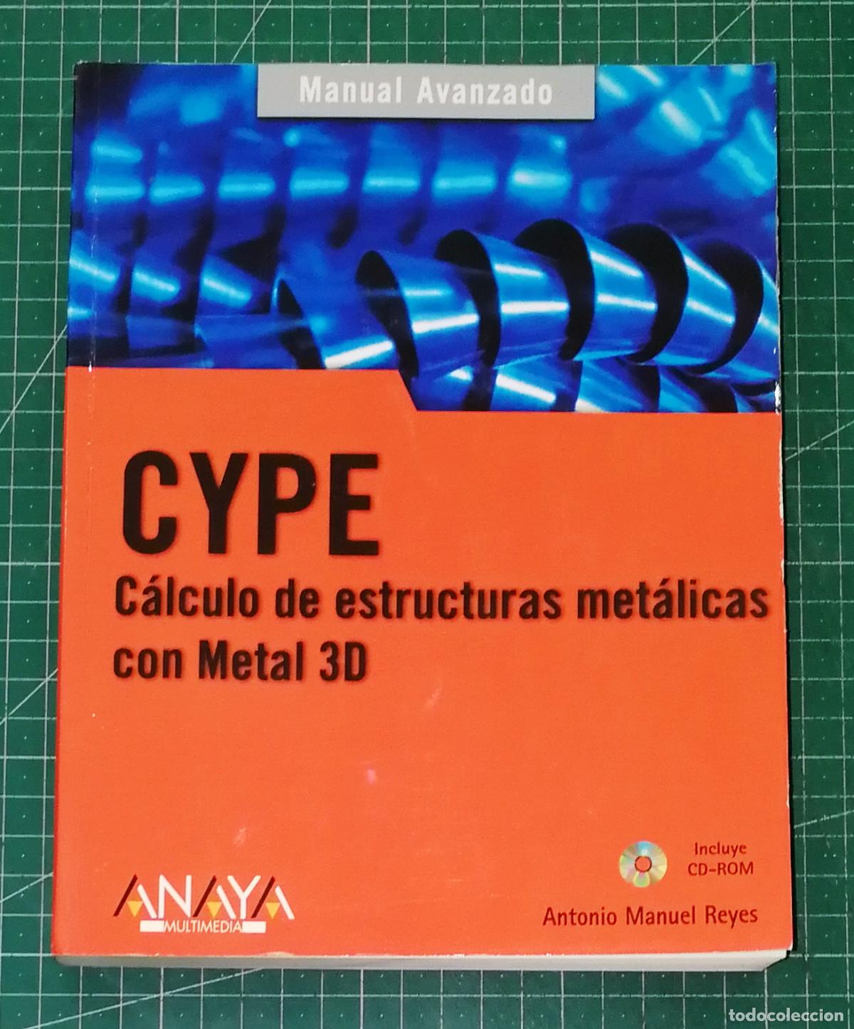 Libros de segunda mano: CYPE 2008 : C&aacute;lculo de estructuras met&aacute;licas con Metal 3D (Manual Avanzado) / Antonio Manuel Reyes