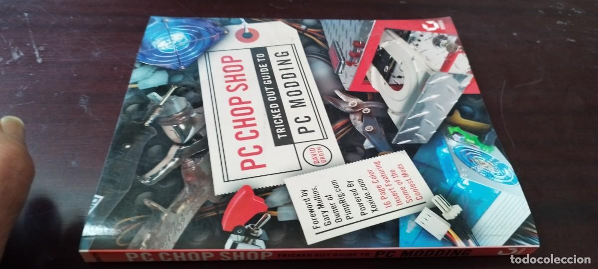 Libros de segunda mano: PC CHOP TRICKED OUT GUIDE MODDING/GROTCH/ INGLES PC Chop Shop: Gu&iacute;a pr&aacute;ctica para modificar PCs