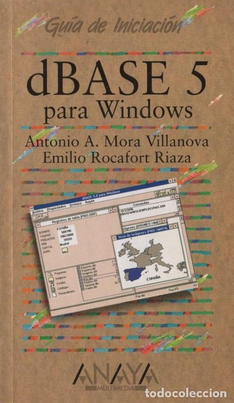 Libros de segunda mano: DBASE 5 PARA WINDOWS A. MORA VILLANOVA, ANTONIO / ROCAFORT RIAZA, EMILIO A-INFOR-446