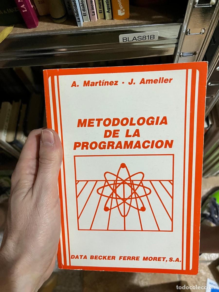 Libros de segunda mano: BLAS81B &mdash; Metodolog&iacute;a de la programaci&oacute;n &mdash; A. Mart&iacute;nez &middot; J. Ameller &mdash; Data Becker Ferre Moret, S.A. - Foto 1