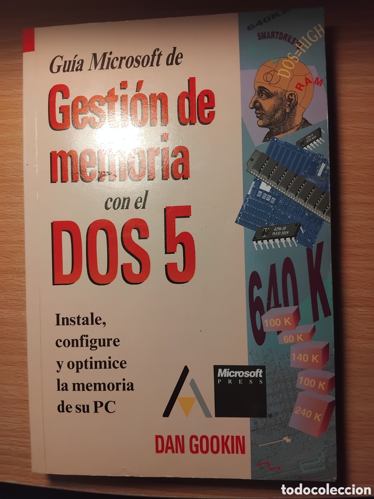 Libros de segunda mano: Gu&iacute;a Microsoft de gesti&oacute;n de memoria con el DOS5;Dan Gookin;ANAYA;1992