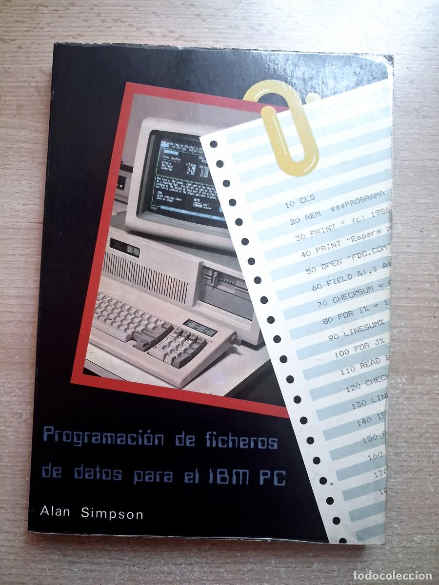 Libros de segunda mano: Programacion de ficheros de datos para el ibm pc, Alan Simpson ed. Diaz de Santos, 1&ordf; edici&oacute;n 1987