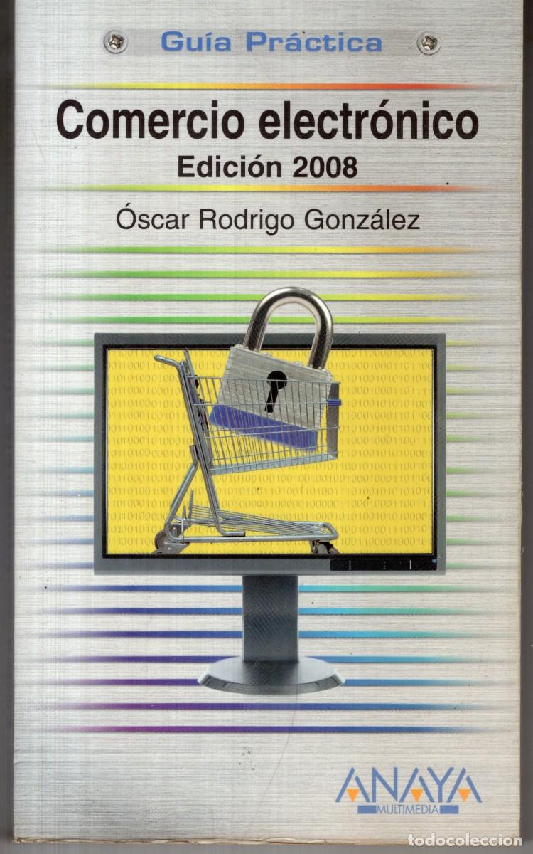 Libros de segunda mano: COMERCIO ELECTRONICO EDICION 2008 (OSCAR RODRIGO GONZALEZ) ANAYA - OFI15J