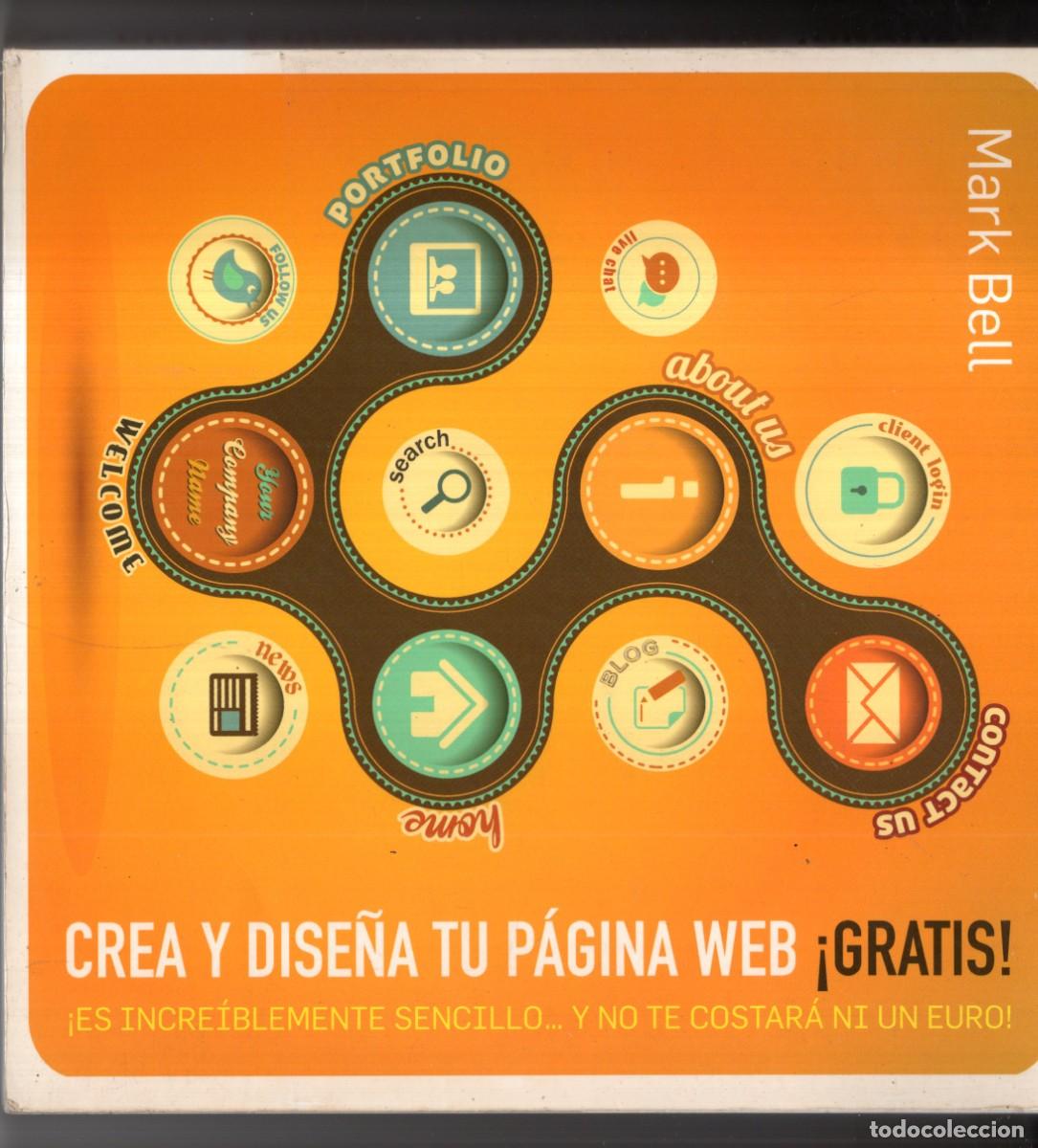 Libros de segunda mano: CREA Y DISE&Ntilde;A TU PAGINA WEB &iexcl;GRATIS! (MARK BELL) ANAYA - OFI15J