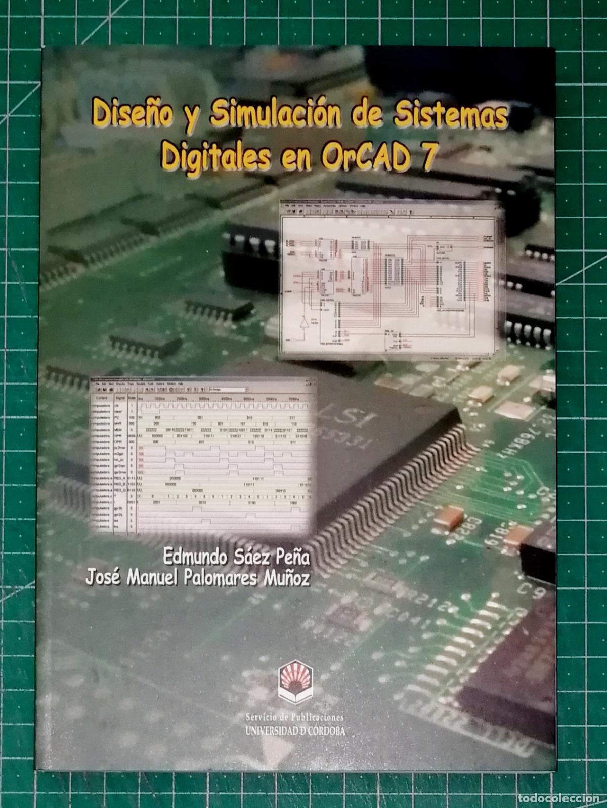 Libros de segunda mano: DISE&Ntilde;O Y SIMULACI&Oacute;N DE SISTEMAS DIGITALES EN OrCAD 7 / Edmundo S&aacute;ez Pe&ntilde;a, Jos&eacute; Manuel Palomares Mu&ntilde;o