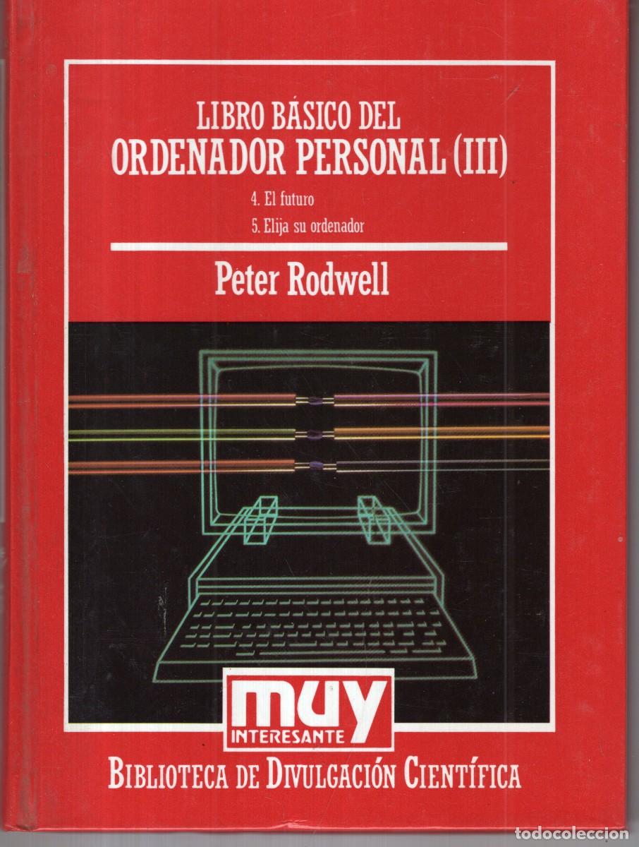 Libros de segunda mano: LIBRO BASICO DEL ORDENADOR PERSONAL III (PETER RODWELL) ORBIS - CARTONE - MUY BUEN ESTADO - OFI15J