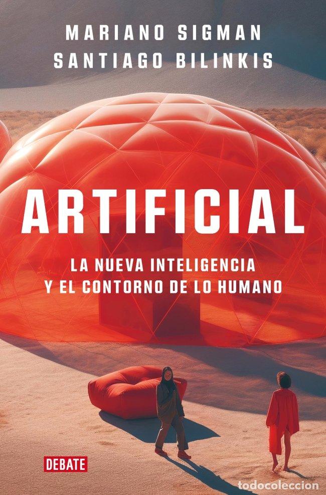 Libros de segunda mano: Artificial: La Nueva Inteligencia y el Contorno de Lo Humano - Mariano Sigman - Debate - Ciencia y T