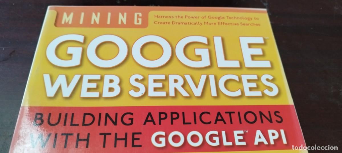 Libros de segunda mano: GOOGLE WEB SERVICES BUILDING APPLICATIONS WITH THE GOOGLE API/INGLES creacion aplicaciones API - Foto 3