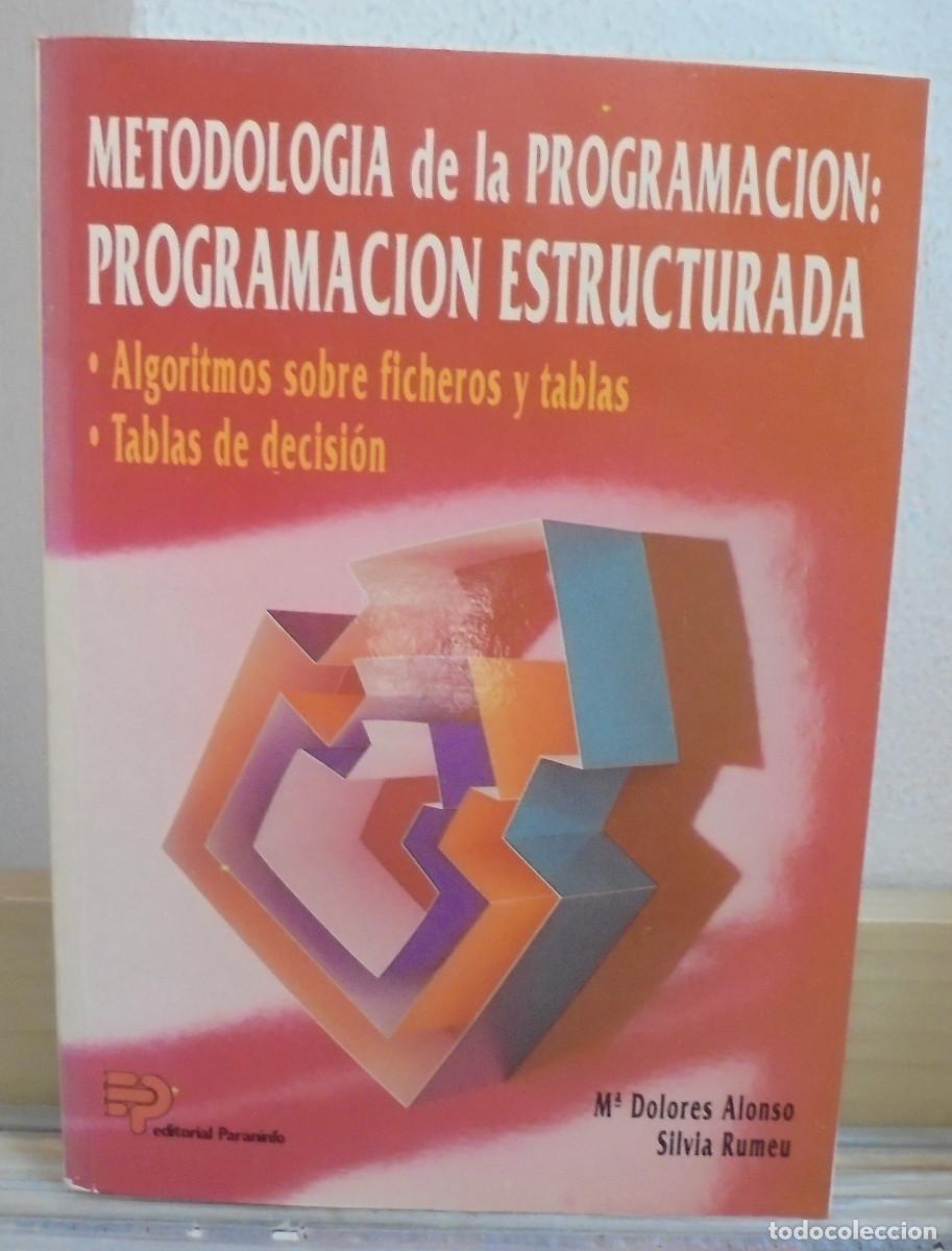 Libros de segunda mano: Metodolog&iacute;a de la programaci&oacute;n: programaci&oacute;n estructurada. M&ordf; Dolores Alonso, Silvia Rumeu