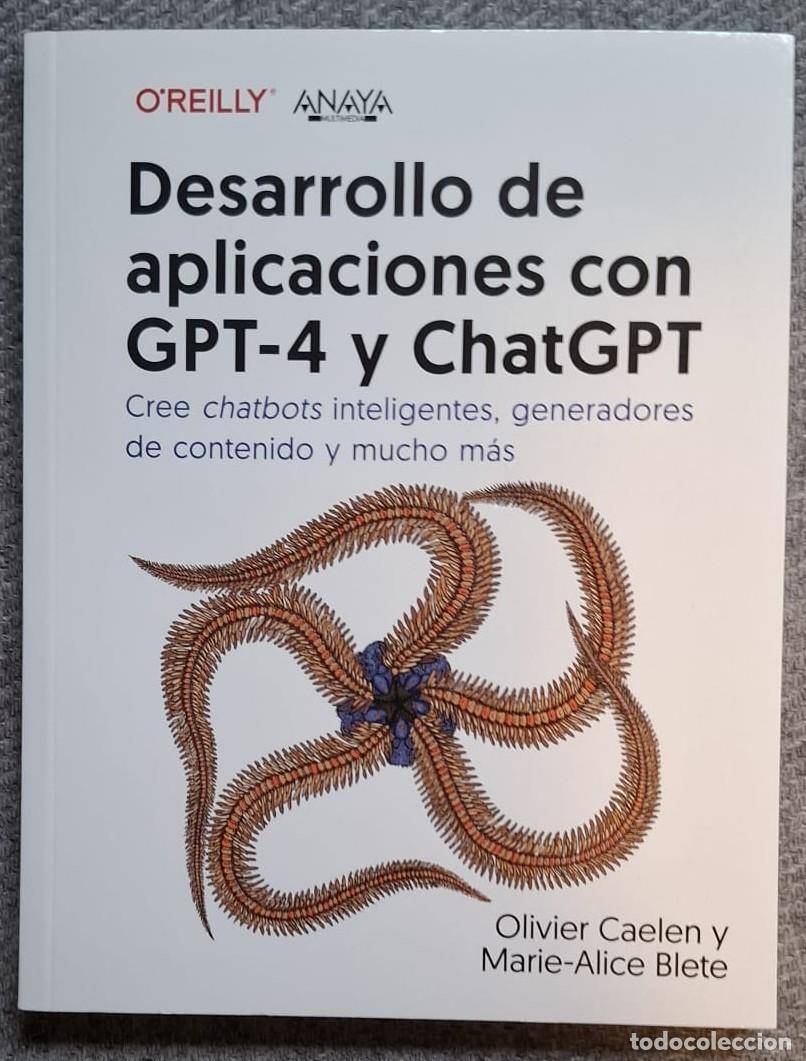 Libros de segunda mano: Desarrollo de aplicaciones con GPT-4 y ChatGPT ... Olivier Caelen y Marie-Alice Blete