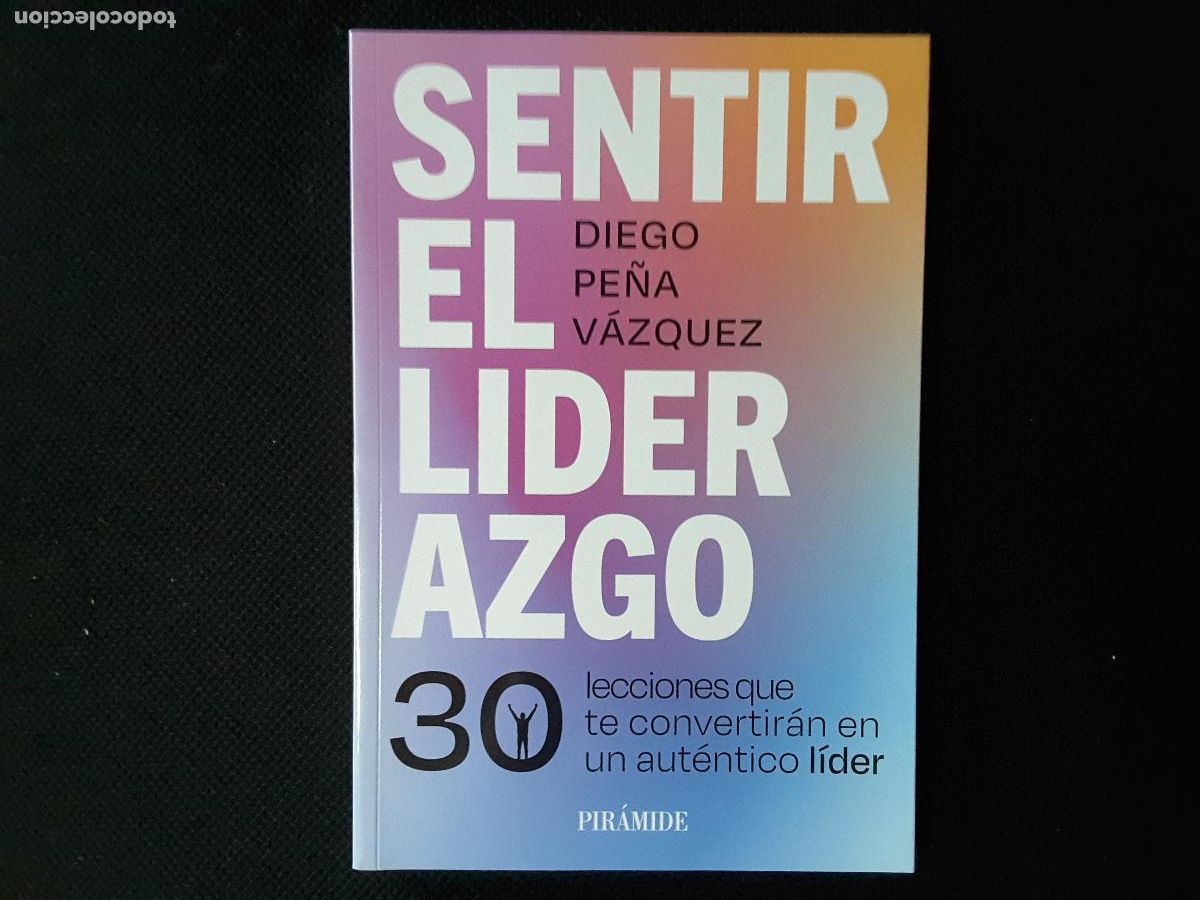 Libros de segunda mano: Sentir el Liderazgo (Diego Pe&ntilde;a V&aacute;zquez)