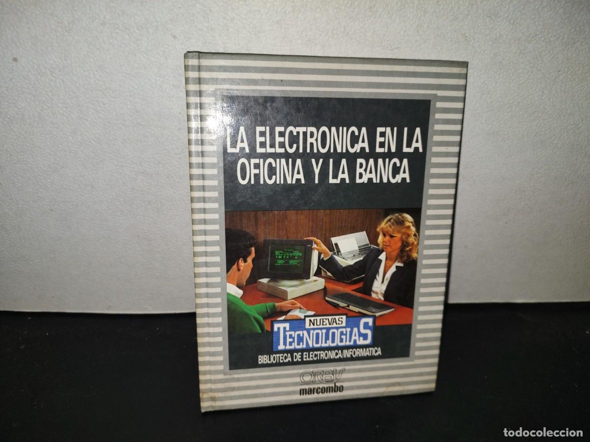 Libros de segunda mano: 199- La Electr&oacute;nica En La Oficina Y En La Banca. Biblioteca De Electr&oacute;nica Inform&aacute;tica. Orbis - 1986