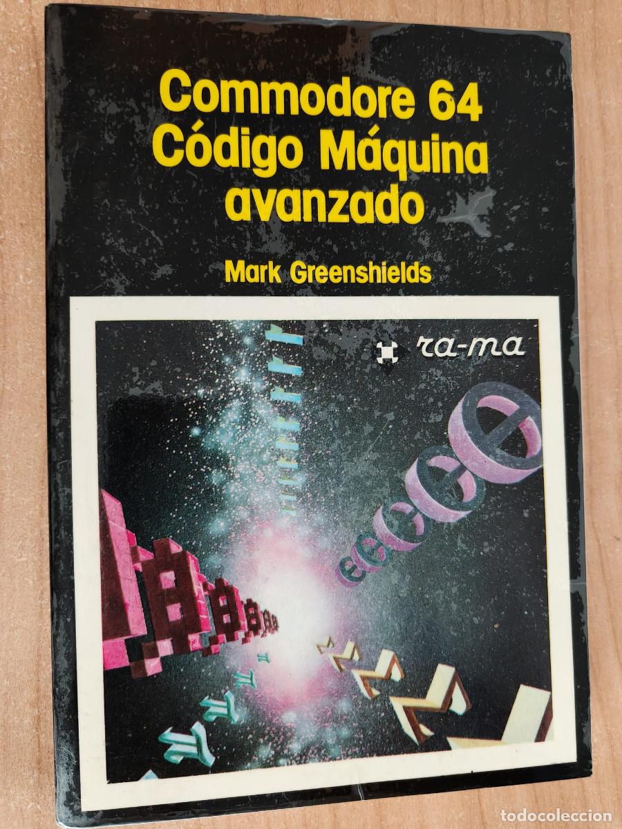 Libros de segunda mano: COMMODORE 64 C&Oacute;DIGO M&Aacute;QUINA AVANZADO Mark Greenshields Ra-ma, 1985