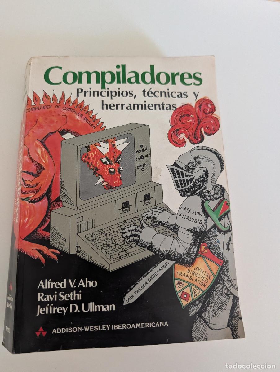 Libros de segunda mano: Compiladores. Principios, t&eacute;cnicas y herramientas. Aho, Sethi y Ullman. Cl&aacute;sico indispensable.