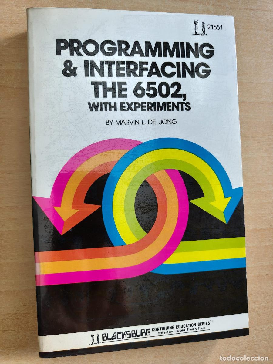 Libros de segunda mano: Programming and Interfacing the 6502: With Experiments - Marvin L De Jong