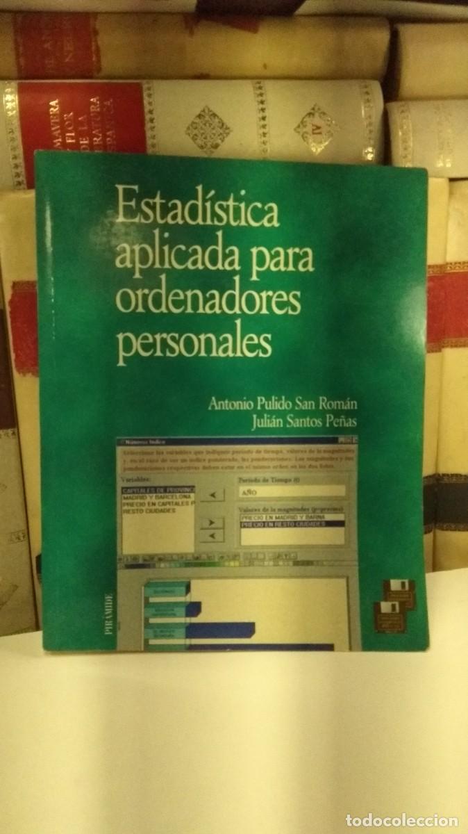 Libros de segunda mano: ESTAD&Iacute;STICA APLICADA PARA ORDENADORES PERSONALES. Por Antonio Pulido San Rom&aacute;n y Juli&aacute;n Santos Pe&ntilde;as