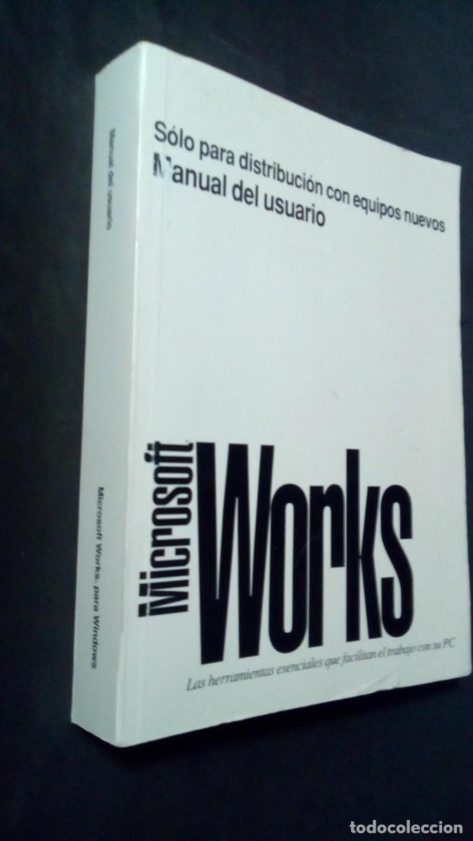 Libros de segunda mano: MANUAL DE USUARIO - Microsoft WORKS-LIBRO COMO NUEVO-685 P&Aacute;GINAS