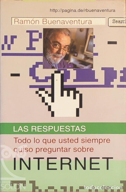 Libros de segunda mano: Las respuestas: Todo lo que usted siempre quiso preguntar sobre internet - Ram&oacute;n Buenaventura - C&iacute;rc