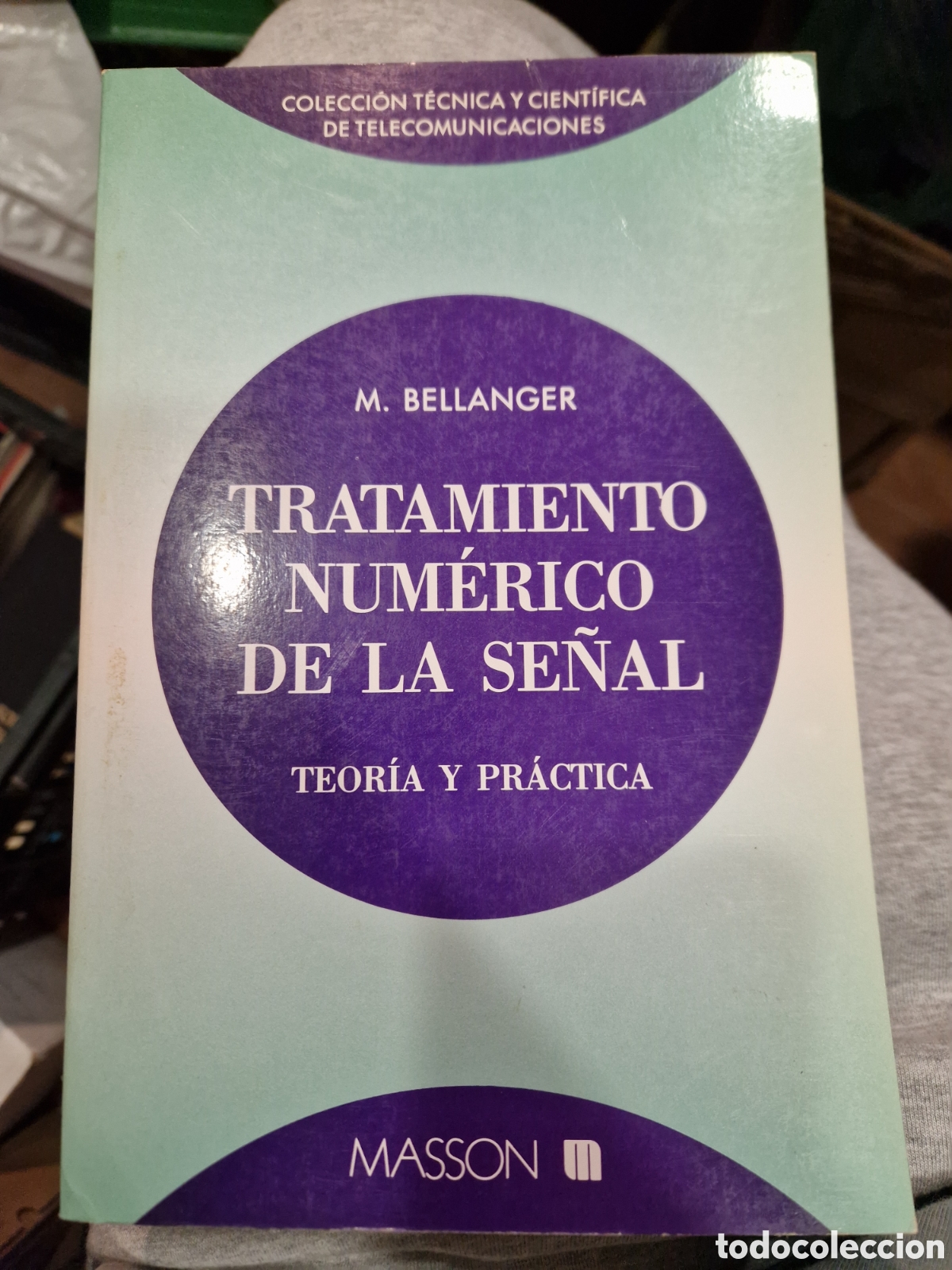 Libros de segunda mano: BELLANGER, Maurice. Tratamiento num&eacute;rico de la se&ntilde;al: Teor&iacute;a y pr&aacute;ctica - Foto 1