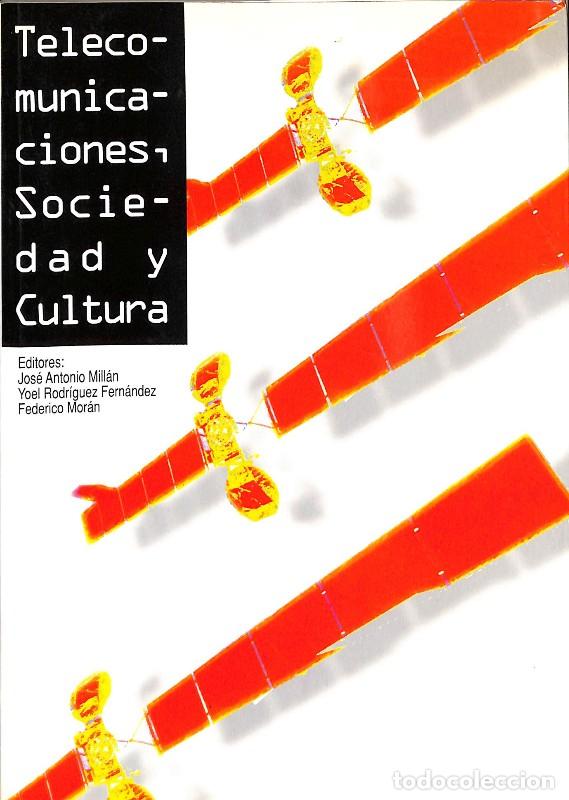 Libros de segunda mano: Telecomunicaciones, Sociedad y Cultura - Jos&eacute; Antonio Mill&aacute;n, Yoel Rodr&iacute;guez y Federico Mor&aacute;n - Edip