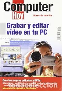 Libros de segunda mano: Grabar y Editar Video en Tu PC: Crea Tus Propias Pel&iacute;culas y Dvds - Aa.vv - Hobby Press - 6549