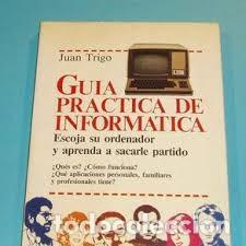 Libros de segunda mano: Gu&iacute;a Pr&aacute;ctica de la Inform&aacute;tica - Joan Trigo - Mr Ediciones - Fontana Pr&aacute;ctica - Foto 1