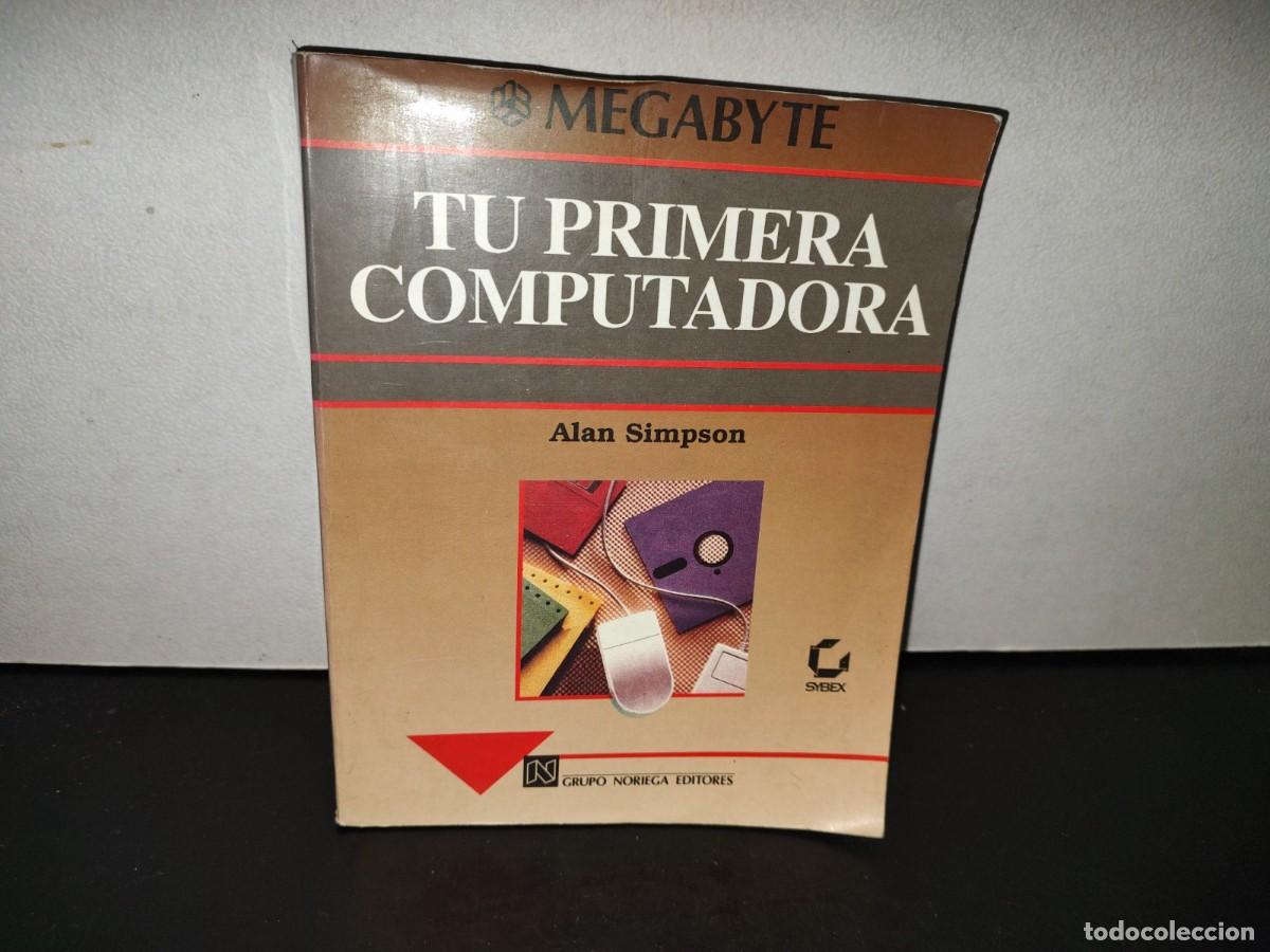 Second hand books: 221- Tu Primera Computadora - Alan Simpson - Grupo Noriega Editores - 1A. Ed. 1993