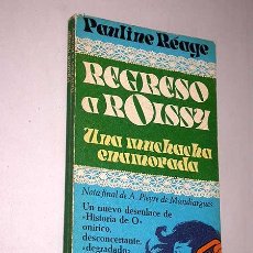 Libros de segunda mano: REGRESO A ROISSY, DESENLACE DE HISTORIA DE O. PAULINE REAGE. ROTATIVA Nº 247. PLAZA Y JANÉS 1980.