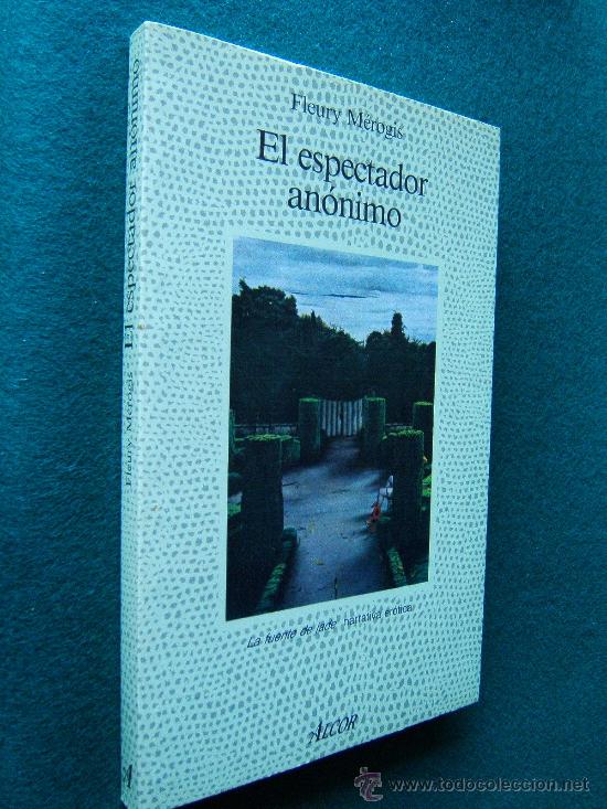 EL ESPECTADOR ANONIMO UNA HISTORIA DE VOYEURS FLEURY MEROGIS EROTICA SEXO 1989 RARA EDICION