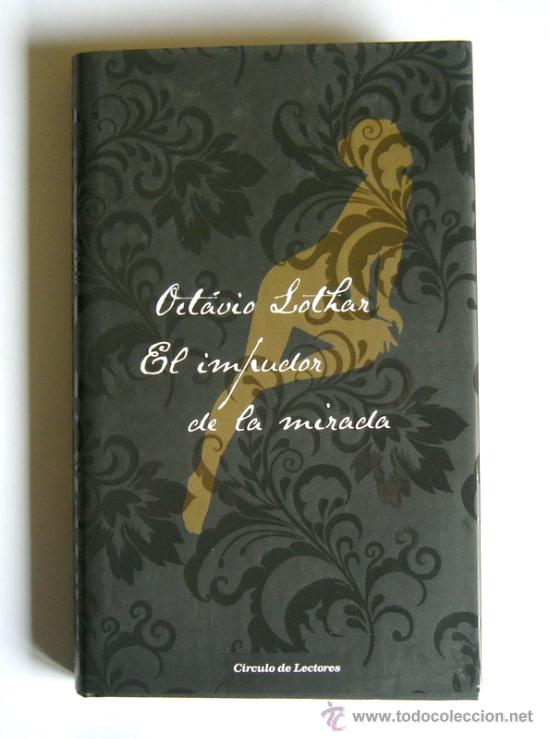 Libros de segunda mano: EL IMPUDOR DE LA MIRADA - OCTAVIO LOTHAR - Foto 1