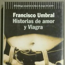 Libros de segunda mano: HISTORIAS DE AMOR Y VIAGRA. FRANCISCO UMBRAL. PLANETA. 1998. 1ª EDICIÓN! MUY BUEN ESTADO!. Lote 72810295