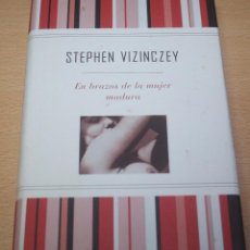 Libros de segunda mano: EN BRAZOS DE LA MUJER MADURA -STEPHEN VIZINCZEY -PRIMERA EDICIÓN DE BOLSILLO 2007
