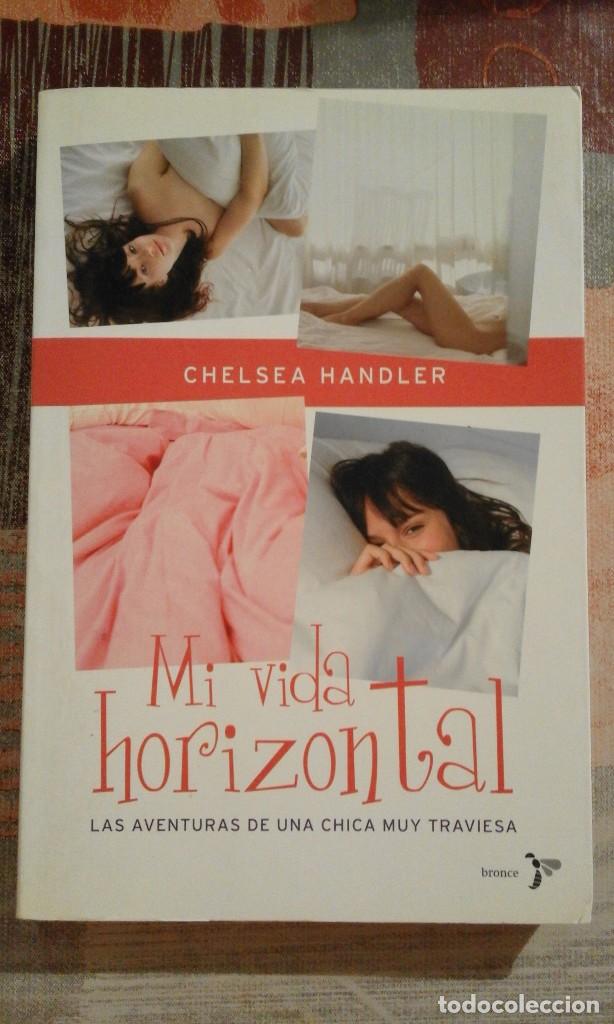 Libros de segunda mano: Mi vida horizontal - Chelsea Handler - Foto 1