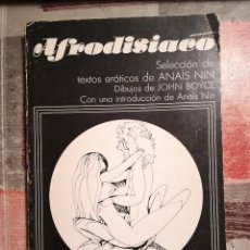 Libros de segunda mano: AFRODISIACO. SELECCIÓN DE TEXTOS ERÓTICOS DE ANAÏS NIN - DIBUJOS DE JOHN BOYCE - 1ª EDICIÓN 1979