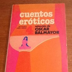 Libros de segunda mano: CUENTOS EROTICOS 4. SELECCION DE ÓSCAR BALMAYOR. Lote 133072570