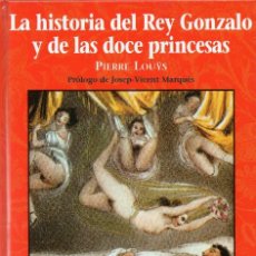 Libros de segunda mano: LA HISTORIA DEL REY GONZALO Y DE LAS DOCE PRINCESAS. PIERRE LOUYS. PRÓLOGO DE JOSEP-VICENT MARQUÉS. Lote 157332694